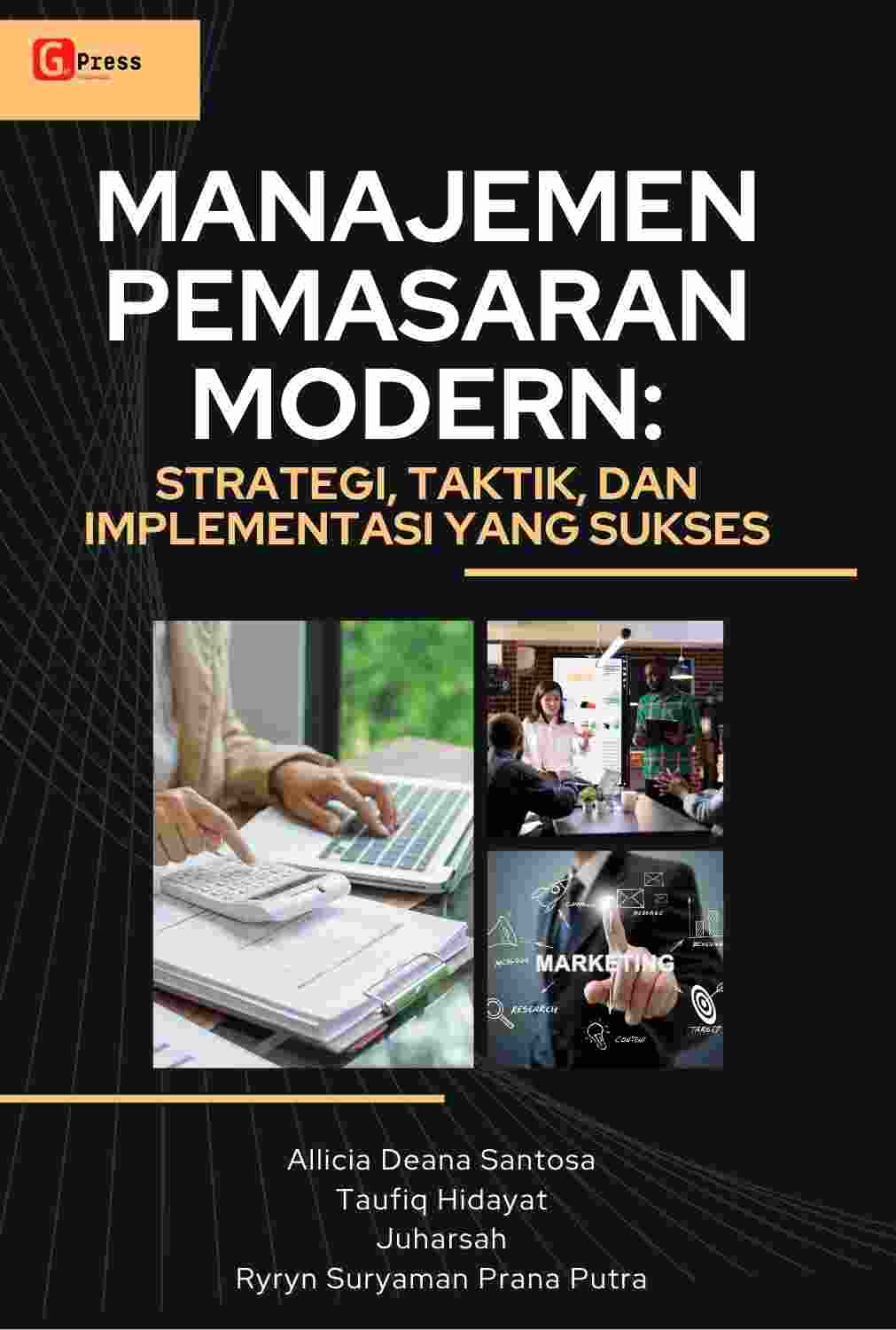 Manajemen Pemasaran Modern: Strategi, Taktik, Dan Implementasi Yang Sukses